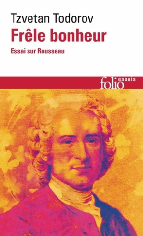 todorov-tzvetan-frele-bonheur-essai-sur-rousseau_0