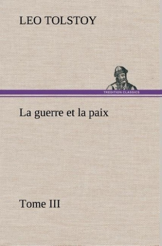 tolstoy-graf-leo-la-guerre-et-la-paix-tome-iii-la-guerre-et-la-paix-tome-iii_0