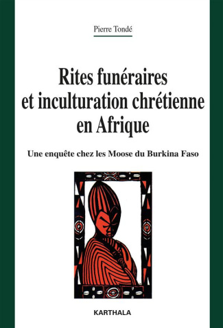 tonde-pierre-tabard-rene-rites-funeraires-et-inculturation-chretienne-en-afrique-une-enquete-chez-les-moose-du-burkina-faso_0