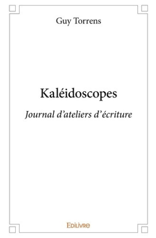 torrens-guy-kaleidoscopes-journal-d-ateliers-d-ecriture_0