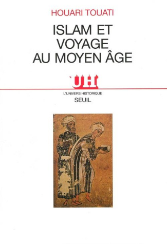 touati-houari-islam-et-voyage-au-moyen-age-histoire-et-anthropologie-d-une-pratique-lettree_0