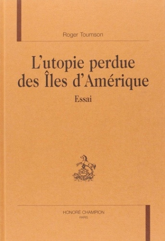 toumson-roger-l-utopie-perdue-des-iles-d-amerique-essai_0