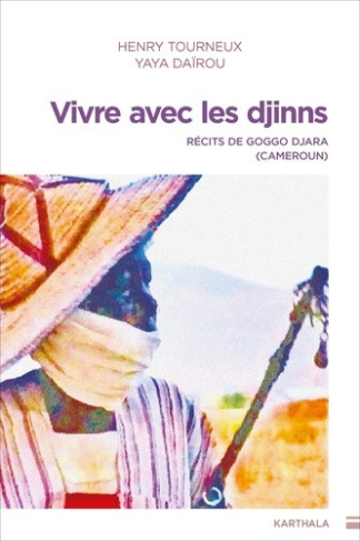 tourneux-henry-dairou-yaya-djara-goggo-vivre-avec-les-djinns-recits-de-goggo-djara-cameroun_0