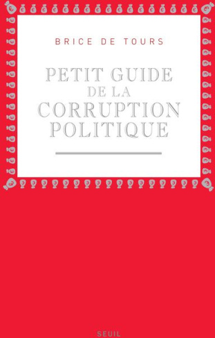 tours-brice-de-petit-guide-de-la-corruption-politique_0