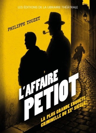 touzet-philippe-l-affaire-petiot-la-plus-grande-enquete-criminelle-du-xxe-siecle_0