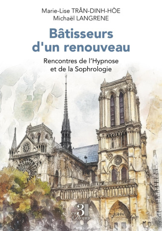 tran-dinh-hoe-marie-lise-langrene-michael-batisseurs-d-un-renouveau-rencontres-de-l-hypnose-et-de-la-sophrologie_0