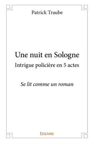 traube-patrick-une-nuit-en-sologne-intrigue-policiere-en-5-actes-se-lit-comme-un-roman_0