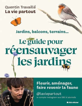 travaille-quentin-la-vie-partout-reensauvager-les-jardins-et-les-balcons-le-guide-pratique-pour-vegetaliser-son-esp_0