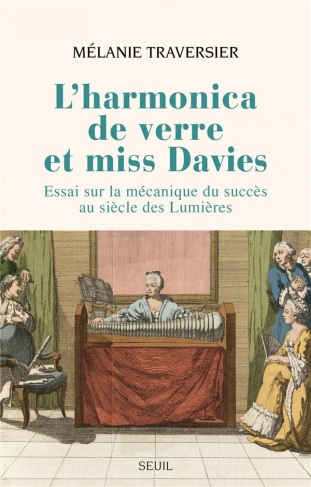 traversier-melanie-l-harmonica-de-verre-et-miss-davies-essai-sur-la-mecanique-du-succes-au-siecle-des-lumieres_0