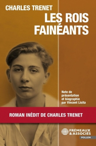 trenet-charles-lisita-vincent-les-rois-faineants-roman-inedit-de-charles-trenet_0