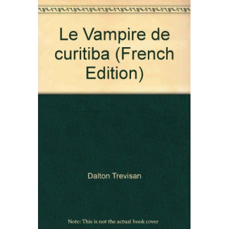 trevisan-dalton-le-vampire-de-curitiba_0