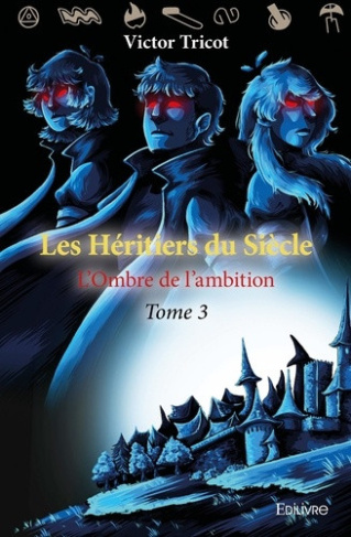 tricot-victor-les-heritiers-du-siecle-tome-3-l-ombre-de-l-ambition_0