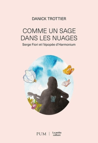 trottier-danick-comme-un-sage-dans-les-nuages-serge-fiori-et-l-epopee-d-harmonium_0