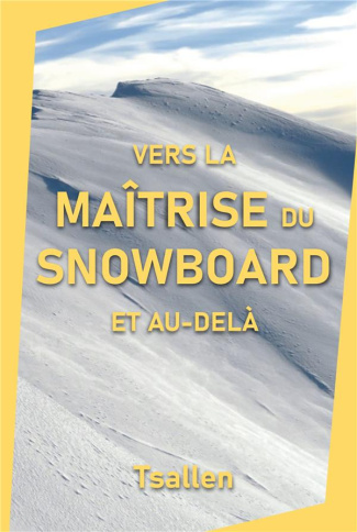 tsallen-skiers-vers-la-maitrise-du-snowboard-et-au-dela_0