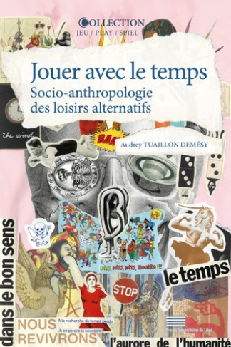 tuaillon-demesy-audrey-jouer-avec-le-temps-socio-anthropologie-des-loisirs-alternatifs_0