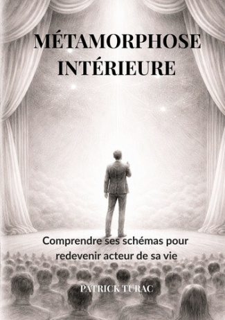 turac-patrick-metamorphose-interieure-comprendre-ses-schemas-pour-redevenir-acteur-de-sa-vie_0