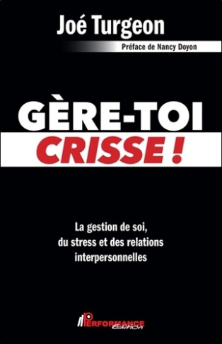 turgeon-joe-gere-toi-crisse-la-gestion-de-soi-du-stress-et-des-relations-interpersonnelles_0