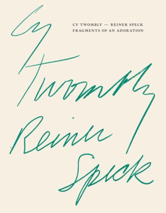 twombly-cy-3b-reiner-speck-3b-ryan-donald-3b-schiffer-cy-twombly-reiner-speck-fragments-of-an-adoration_0