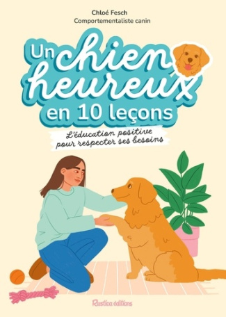 un-chien-heureux-en-10-lecons-l-education-positive-dans-le-respect-de-ses-besoins_0