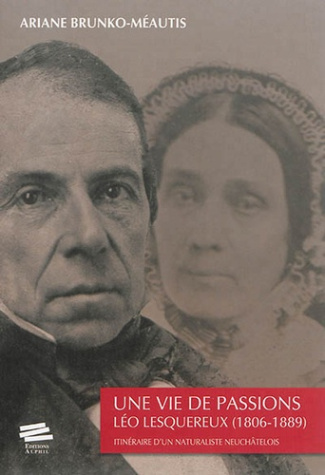 une-vie-de-passions-leo-lesquereux-1806-1889-itineraire-d-un-naturaliste-neuchatelois_0