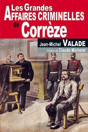 valade-jean-michel-les-grandes-affaires-criminelles-de-correze_0