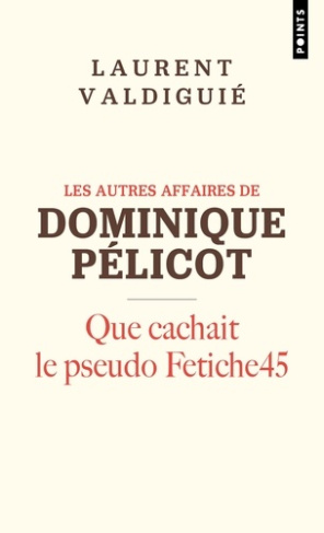 valdiguie-laurent-fetiche45-les-autres-vies-de-dominique-pelicot_0