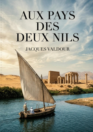valdour-jacques-aux-pays-deux-nils-une-exploration-immersive-des_0