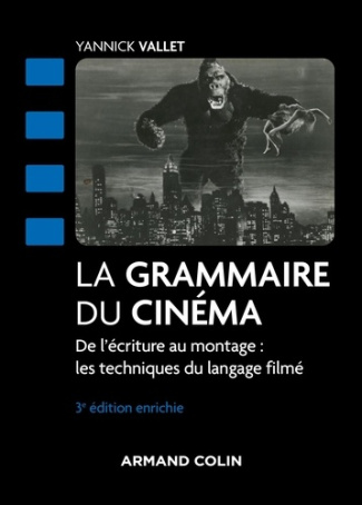vallet-yannick-la-grammaire-du-cinema-3e-ed-de-l-ecriture-au-montage-les-techniques-du-langage-filme_0