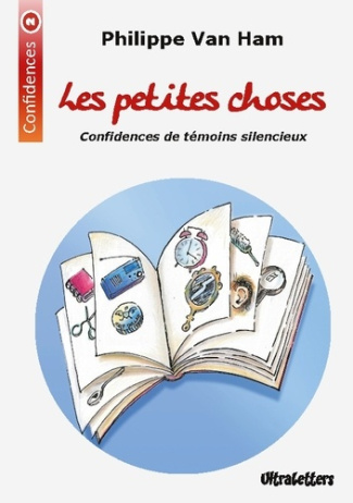 van-ham-philippe-petites-choses-confidences-de-temoins-silenci_0