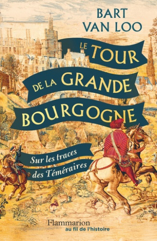 van-loo-bart-le-tour-de-la-grande-bourgogne-sur-les-traces-des-temeraires_0
