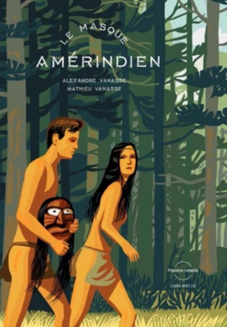 vanasse-alexandre-vanasse-mathieu-cote-martin-le-masque-amerindien-avec-1-cd-audio_0