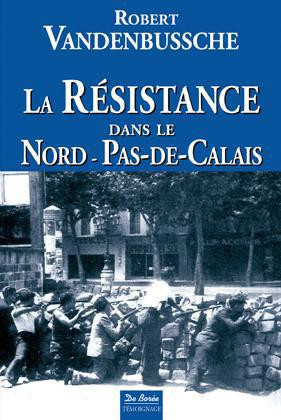 vandenbussche-robert-la-resistance-dans-le-nord-pas-de-calais_0