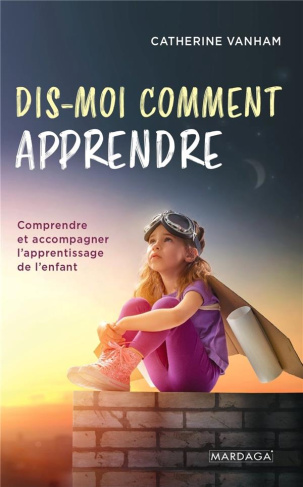 vanham-catherine-dis-moi-comment-apprendre-comprendre-et-accompagner-l-apprentissage-de-l-enfant_0