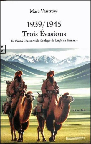 vantroys-marc-1939-1945-trois-evasions-de-paris-a-citeaux-via-le-goulag-et-la-jungle-de-birmanie_0