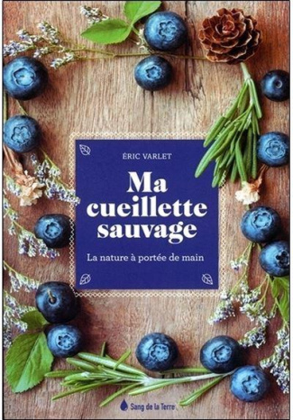 varlet-eric-ma-cueillette-sauvage-la-nature-a-portee-de-main_0