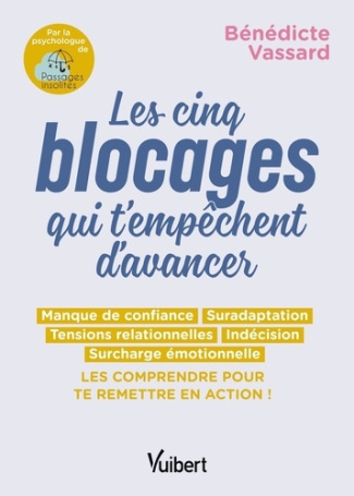 vassard-benedicte-les-5-blocages-qui-t-empechent-d-avancer-manque-de-confiance-suradaptation-tensions-relationnelle_0