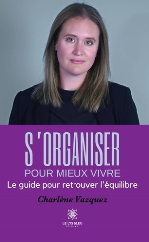 vazquez-charlene-s-organiser-pour-mieux-vivre-le-guide-pour-retrouver-l-equilibre_0