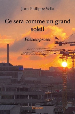 vella-jean-philippe-ce-sera-comme-un-grand-soleil-poesies-proses_0