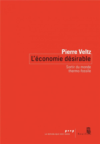 veltz-pierre-l-economie-desirable-sortir-du-monde-thermo-fossile_0