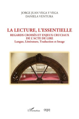 ventura-daniela-vega-y-vega-jorge-juan-la-lecture-l-essentielle-regards-croises-et-enjeux-cruciaux-de-l-acte-de-lire-langue-litterature_0