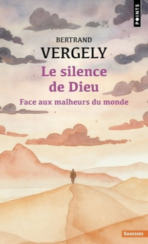 vergely-bertrand-le-silence-de-dieu-face-aux-malheurs-du-monde_0