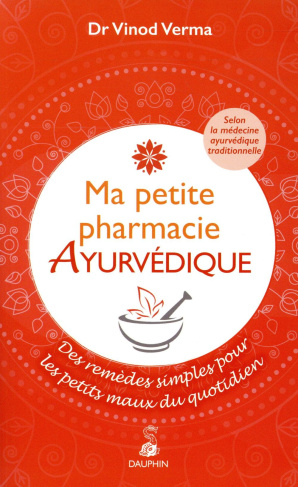 verma-vinod-3b-kastner-uomini-marie-ma-petite-pharmacie-ayurvedique-des-remedes-simples-pour-les-petits-maux-du-quotidien-selon-la-med_0