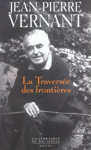 vernant-jean-pierre-la-traversee-des-frontieres-tome-ii-entre-mythe-et-politique_0