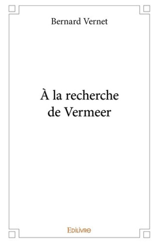 vernet-bernard-a-la-recherche-de-vermeer_0