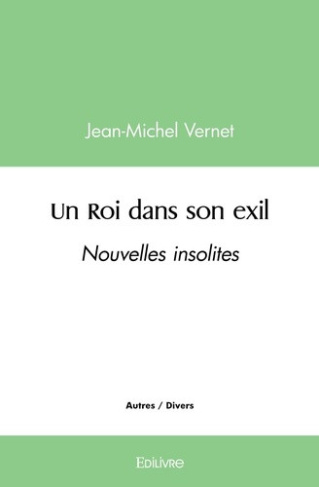 vernet-jean-michel-un-roi-dans-son-exil-nouvelles-insolites_0