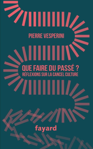 vesperini-pierre-que-faire-du-passe-reflexions-sur-la-cancel-culture_0