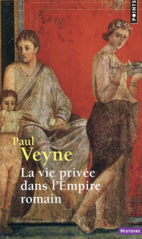 veyne-paul-la-vie-privee-dans-l-empire-romain_0