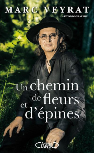 veyrat-marc-un-chemin-de-fleurs-et-d-epines_0