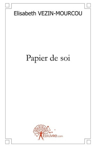 vezin-mourcou-elisabeth-papier-de-soi_0