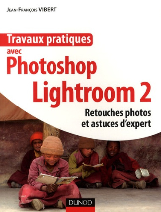 vibert-jean-francois-travaux-pratiques-avec-photoshop-lightroom-2-retouches-photos-et-astuces-d-expert_0